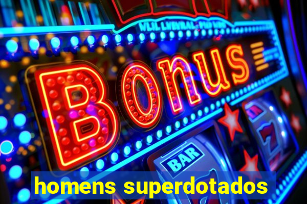 homens superdotados